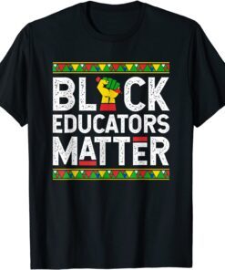 Black Educators Matter - Black History Month Teacher Classic Shirt