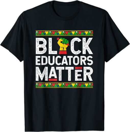 Black Educators Matter - Black History Month Teacher Classic Shirt