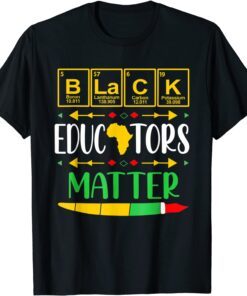 Black Educators Matter History Month Africa Teacher Tee Shirt