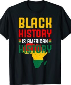 Black History Is American History BLM Black History Month Tee Shirt