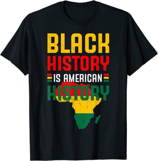 Black History Is American History BLM Black History Month Tee Shirt