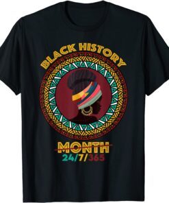 Black History Month 2022 Black History 24/7/365 Melanin Tee Shirt