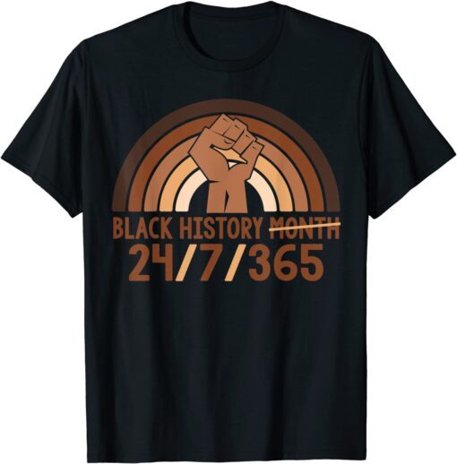 Black History Month 24/7/365 African American Melanin Tee Shirt