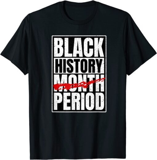 Black History Period Black Pride Retro Black History Month Tee Shirt