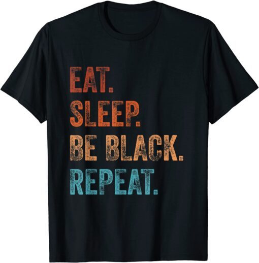 Black History is American History - Eat Sleep Be Black - BHM Tee ShirtBlack History is American History - Eat Sleep Be Black - BHM Tee Shirt