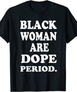 Black Woman Are Dope Black History Month Love Africa Afro Tee Shirt