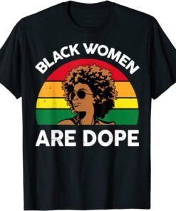 Black Women Are Dope Shirt Black History Month Tee Shirt