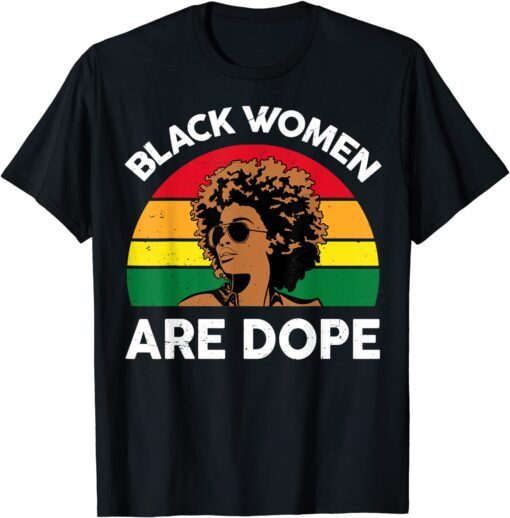 Black Women Are Dope Shirt Black History Month Tee Shirt