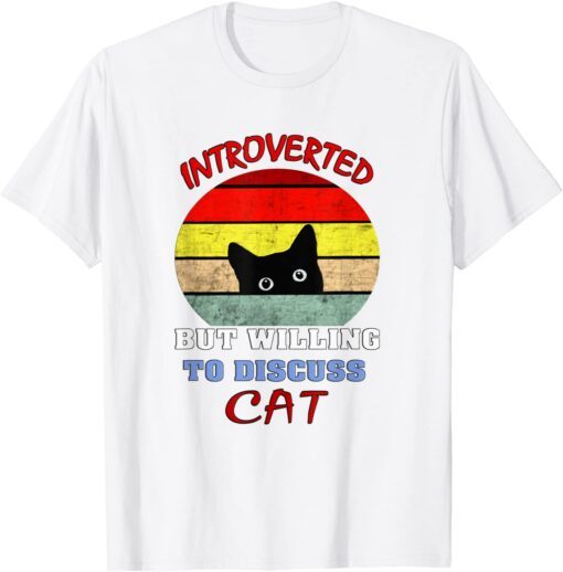 Black cat Introverted But Willing To Discuss my Cats Tee Shirt