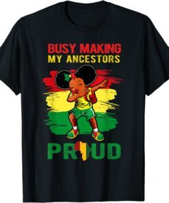 Busy Making My Ancestor Proud Black History Month Dab Girl Tee Shirt