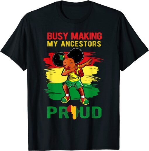 Busy Making My Ancestor Proud Black History Month Dab Girl Tee Shirt