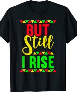 But Still I Rise African Pride Afro Tee Black History Month Tee Shirt