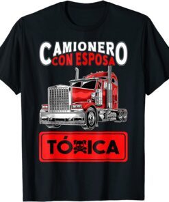 Camionero Con Esposa Toxica 2022 Tee Shirt