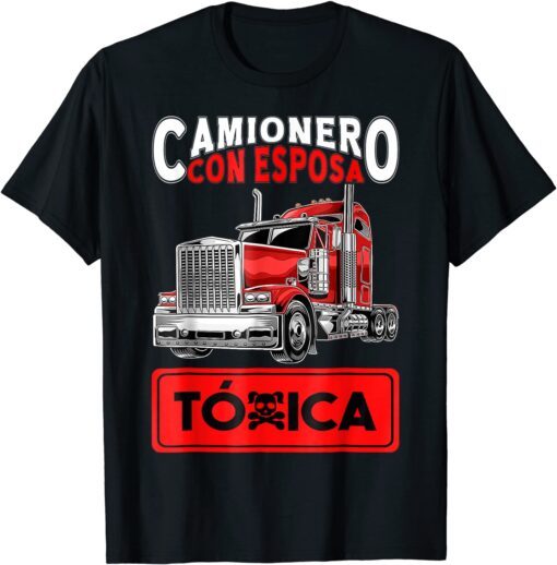 Camionero Con Esposa Toxica 2022 Tee Shirt