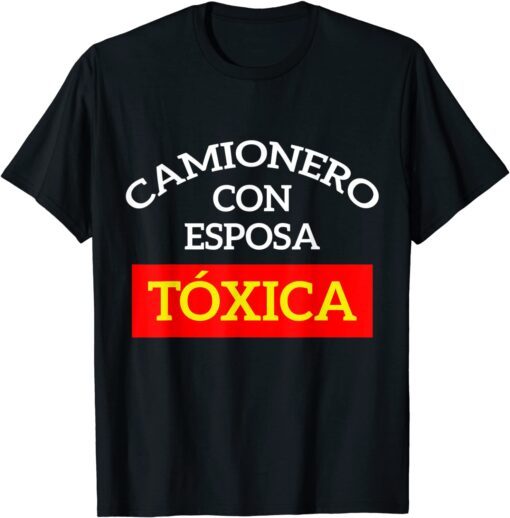 Camioneros Usa Camionero Con Esposa Toxica Tee Shirt