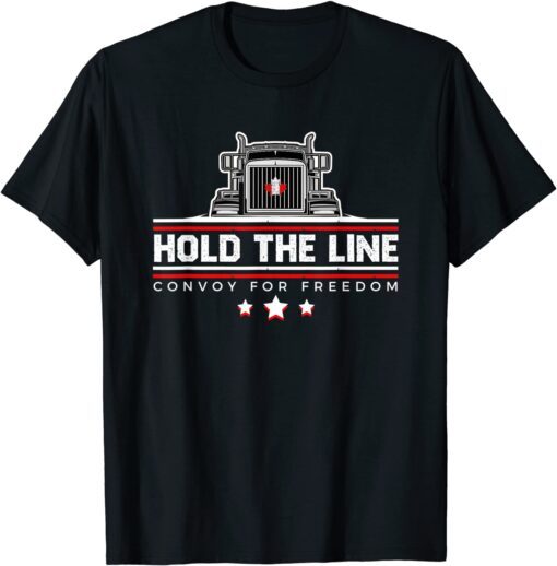 Canadian Flag Hold The Line Freedom Convoy 2022 Truck Driver Tee Shirt