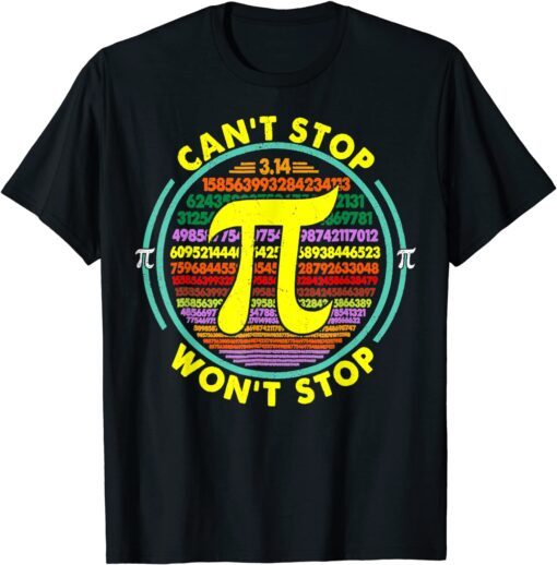 Can't Stop Pi Won't Stop Math Pi Day Maths Club Tee Shirt