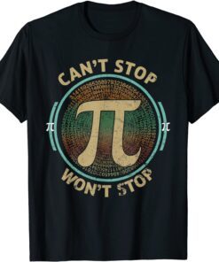 Can't Stop Pi Won't Stop Math Pi Day Tee Shirt