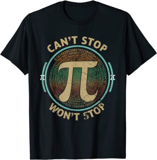 Can't Stop Pi Won't Stop Math Pi Day Tee Shirt