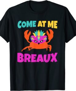 Come At Me Breaux Mardi Gras Tee Shirt