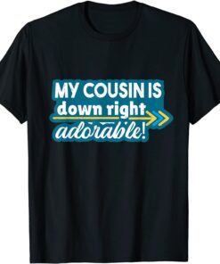 Cousin Adorable 21 World Down Syndrome Awareness Day Tee Shirt
