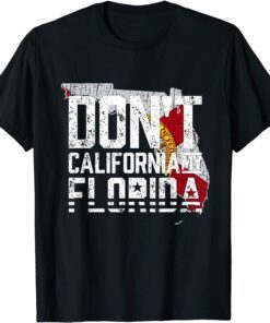 Don’t California My Florida Tee Shirt