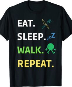 Eat Sleep Walk Repeat For Walker Walking Exercise T-Shirt