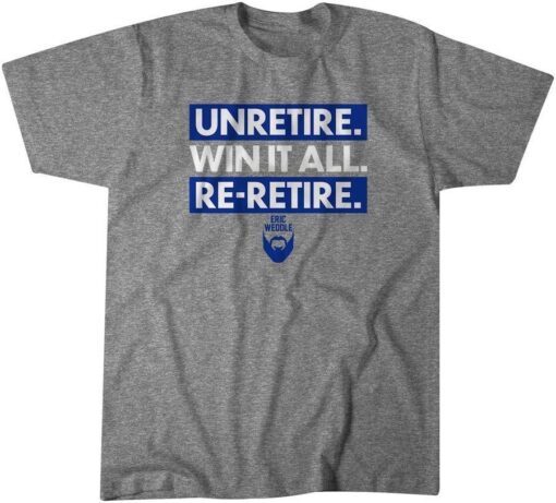 Eric Weddle Unretire Win It All Re-retire Classic Shirt