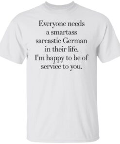 Everyone Need A Smartass Sarcastic German Tee shirt