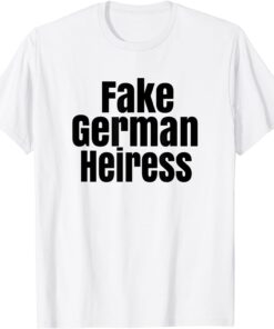 Fake German Heiress Tee Shirt