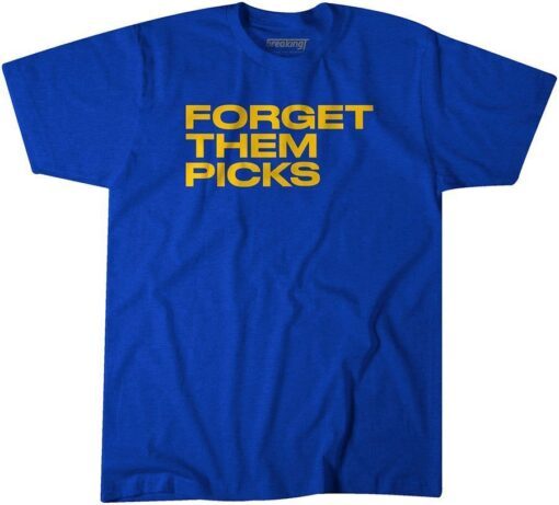 Forget Them Picks Tee Shirt