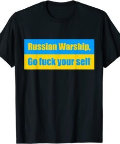 Stop Russian Ukrainian Warship Go Puck Yourself T-Shirt