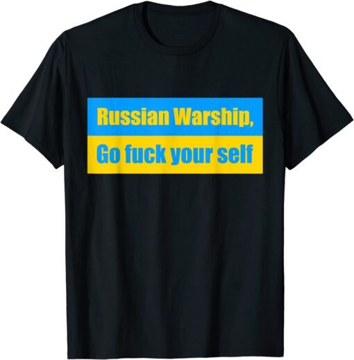 Stop Russian Ukrainian Warship Go Puck Yourself T-Shirt