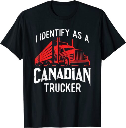 Freedom Convoy 2022 I Identify As Canadian Trucker Tee Shirt