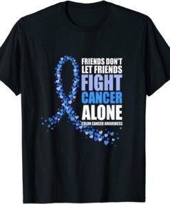 Friends Don't Let Friends Fight cancer alone Colon Cancer Tee Shirt