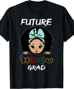 Future HBCU Grad Girl Graduation Historically Black College Tee Shirt