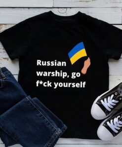 Go Fuck Yourself Russian Warship Ukraine Flag Shirt