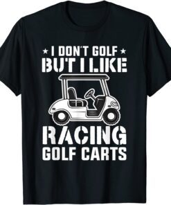 Golfing Apparel I Like Racing Golf Cart Tee Shirt