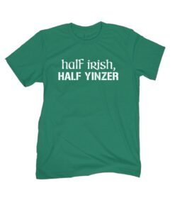 Half Irish Half Yinzer T-Shirt