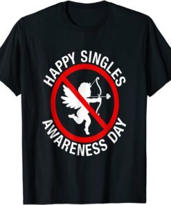 Happy Singles Awareness Day - No Love Anti-Cupid Hate Tee Shirt