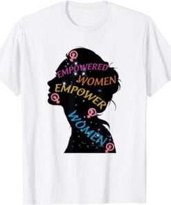 Happy Womens Day Every Woman Empowered Empower Women Tee Shirt