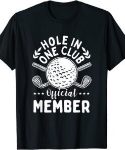 Hole in One Club Golf Club Golfer Hole In One Tee Shirt