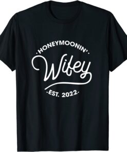 Honeymoonin' Wifey Est 2022 Just Married Matching Outfits Tee Shirt