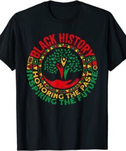 Honoring The Past Inspiring The Future Black History Month Tee Shirt