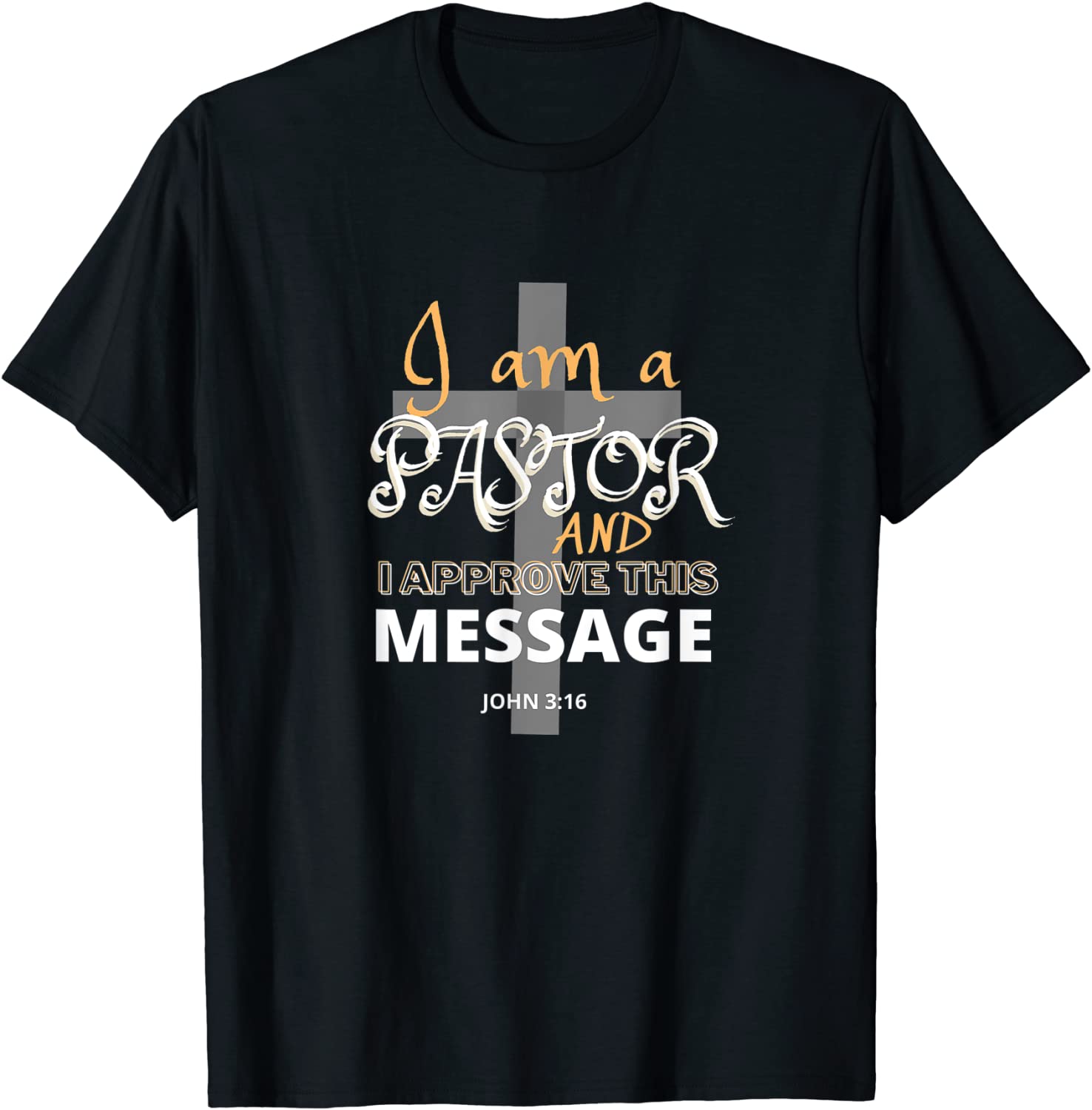 I AM A PASTOR And I Approve This Message Christian Faith Tee Shirt I AM A PASTOR And I Approve This Message Christian Faith Tee Shirt