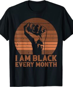 I Am Black Every Month African History BHM Melanin Tee Shirt