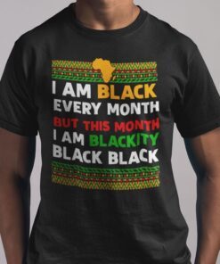 I Am Black Every Month Tee Shirt