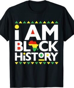 I Am Black History - Black History Month Tee Shirt