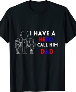 I Have A Hero I Call Him Dad Tee Shirt