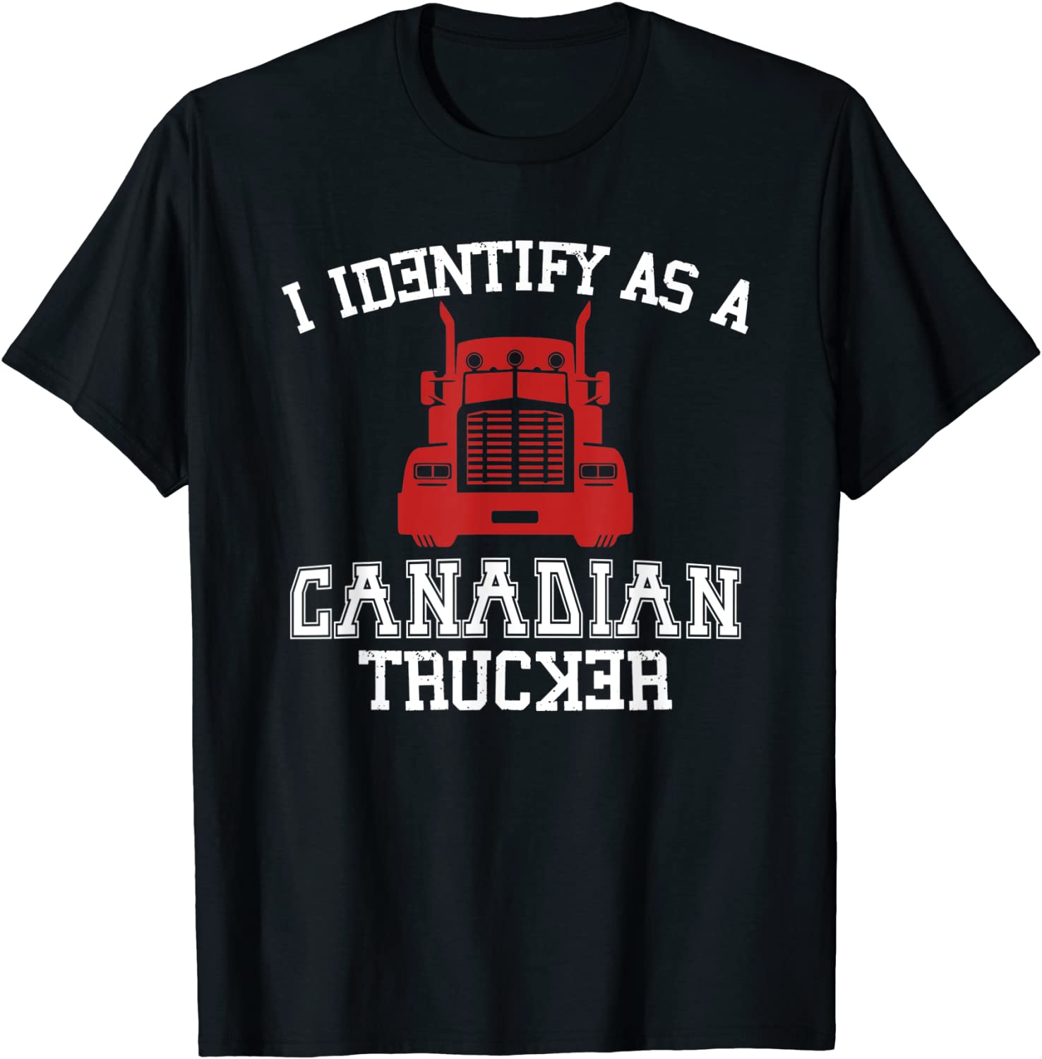 I Identify As Canadian Trucker Tee Shirt I Identify As Canadian Trucker Tee Shirt